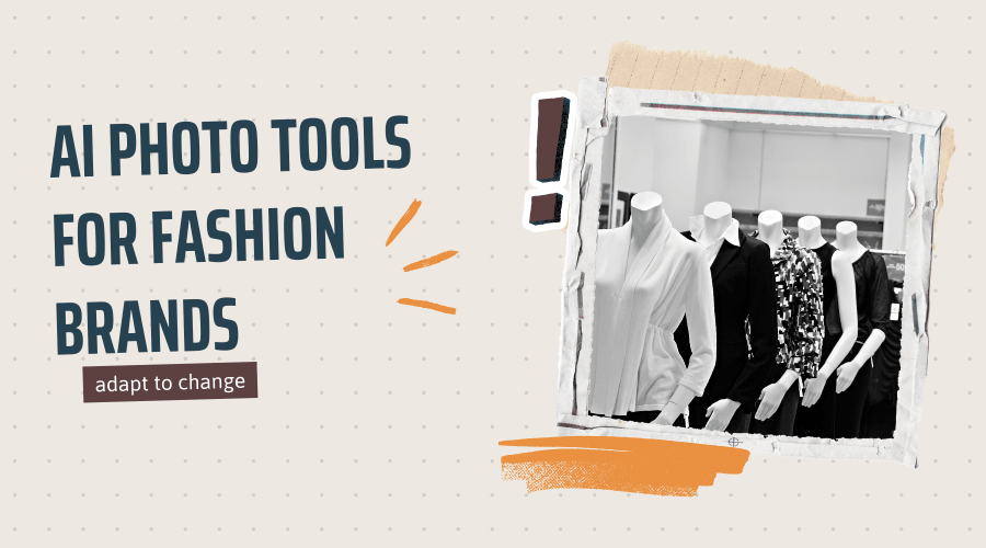5 AI Tools For Fashion Images: Adapt To Change