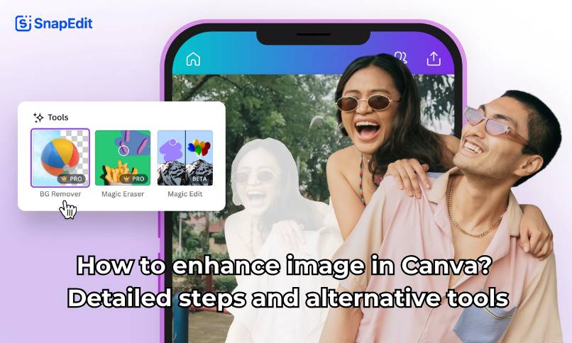 How to enhance image in Canva? Detailed steps and alternative tools