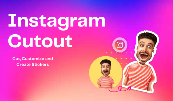 Instagram Cut Out 2024: Cut, Customize and Create Stickers